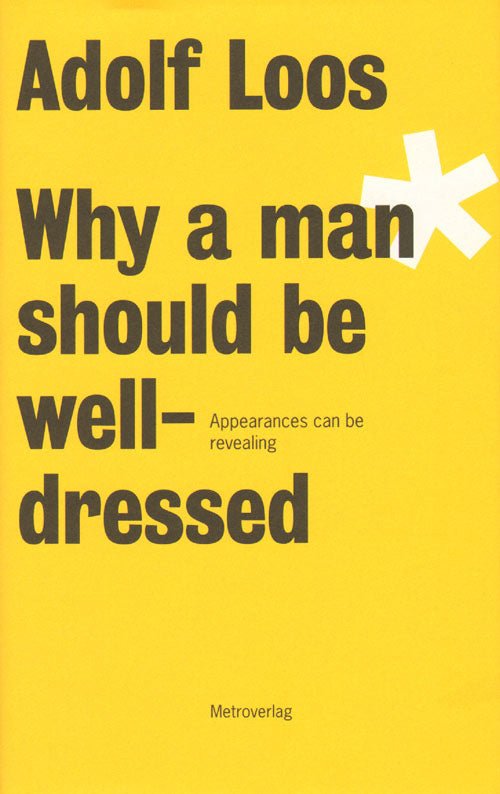 Adolf Loos: Why A Man Should Be Well Dressed - Lazy Sun
